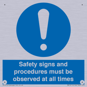 Safety signs and procedures must be observed at all times